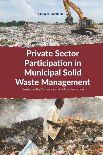 Cover image for Private Sector Participation in Municipal Solid Waste Management: Sustainability Dynamics and Policy Correction