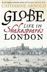 Cover image for Globe: Life in Shakespeare's London