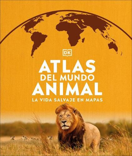 Cover image for Atlas del mundo animal: La vida salvaje en mapas