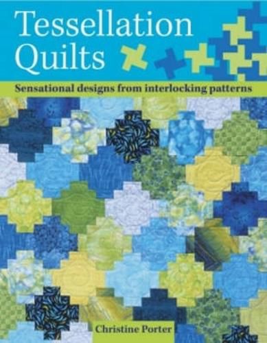 Cover image for Tessellation Quilts: Sensational Designs from Interlocking Patterns