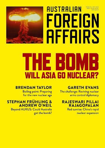 Cover image for  The Bomb: Will Asia Go Nuclear: Australian Foreign Affairs Issue 25