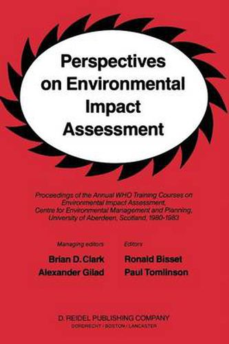 Cover image for Perspectives on Environmental Impact Assessment: Proceedings of the Annual WHO Training Courses on Environmental Impact Assessment, Centre for Environmental Management and Planning, University of Aberdeen, Scotland, 1980-1983