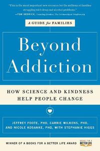 Cover image for Beyond Addiction: How Science and Kindness Help People Change