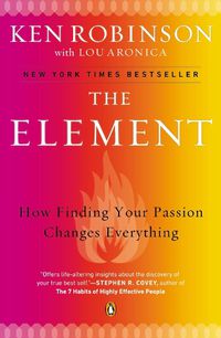 Cover image for The Element: How Finding Your Passion Changes Everything