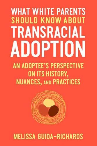 Cover image for What White Parents Should Know About Transracial Adoption: An Adoptee's Perspective on its History, Nuances, and Practices