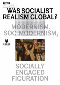 Cover image for Was Socialist Realism Global?: Volume 21