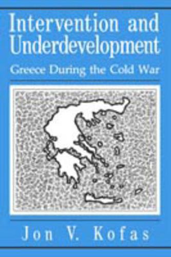 Cover image for Intervention and Underdevelopment: Greece During the Cold War