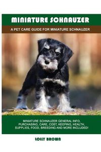 Cover image for Miniature Schnauzer: A Pet Care Guide for Miniature Schnauzer