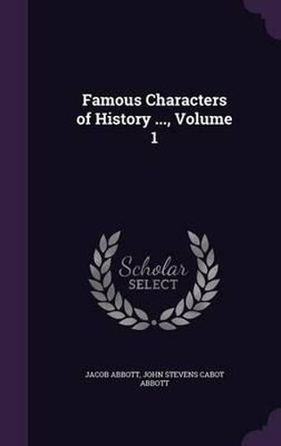 Cover image for Famous Characters of History ..., Volume 1