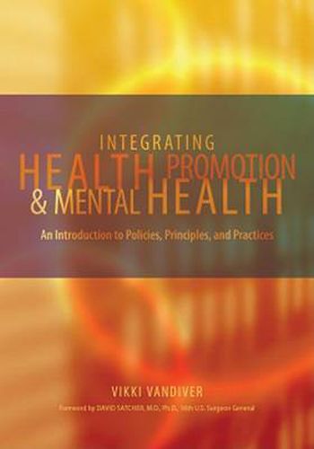 Cover image for Integrating Health Promotion and Mental Health: An Introduction to Policies, Principles, and Practices