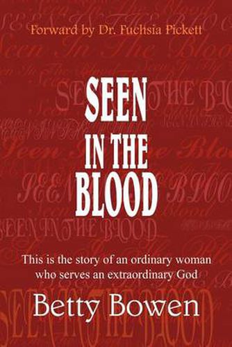 Cover image for Seen in the Blood: This is the Story of an Ordinary Woman Who Serves an Extraordinary God