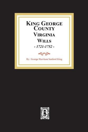 Cover image for KIng George County, Virginia Wills, 1721-1752