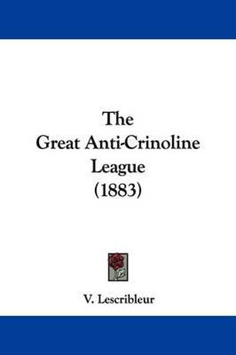 Cover image for The Great Anti-Crinoline League (1883)