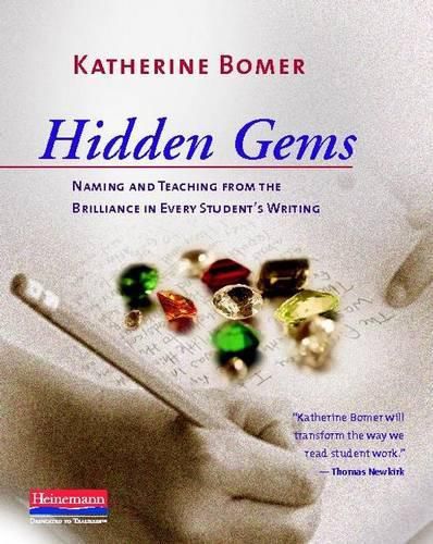 Cover image for Hidden Gems: Naming and Teaching from the Brilliance in Every Student's Writing