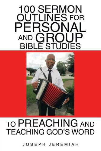 Cover image for 100 Sermon Outlines for Personal and Group Bible Studies to Preaching and Teaching God's Word