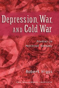 Cover image for Depression, War, and Cold War: Studies in Political Economy