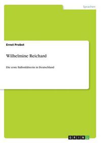 Cover image for Wilhelmine Reichard: Die erste Ballonfahrerin in Deutschland