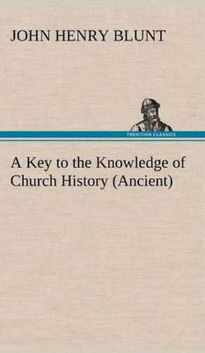 Cover image for A Key to the Knowledge of Church History (Ancient)