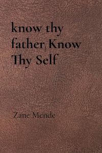 Cover image for know thy father, Know Thy Self