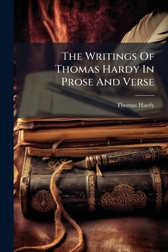 Cover image for The Writings Of Thomas Hardy In Prose And Verse