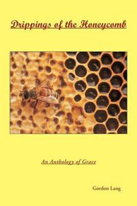 Cover image for Drippings of the Honeycomb: An Anthology of Grace