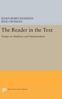 Cover image for The Reader in the Text: Essays on Audience and Interpretation