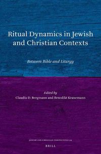 Cover image for Ritual Dynamics in Jewish and Christian Contexts: Between Bible and Liturgy