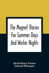 Cover image for The Magnet Stories For Summer Days And Winter Nights