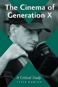 Cover image for The Cinema of Generation X: A Critical Study of Films and Directors