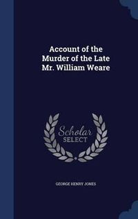 Cover image for Account of the Murder of the Late Mr. William Weare