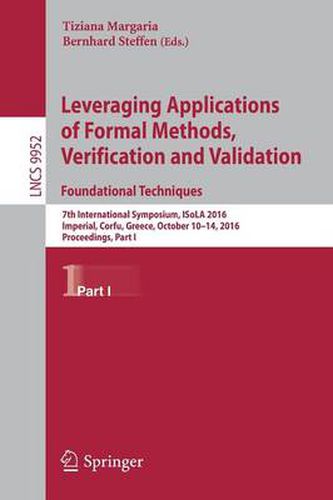 Cover image for Leveraging Applications of Formal Methods, Verification and Validation: Foundational Techniques: 7th International Symposium, ISoLA 2016, Imperial, Corfu, Greece, October 10-14, 2016, Proceedings, Part I