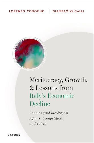 Cover image for Meritocracy, Growth, and Lessons from Italy's Economic Decline: Lobbies (and Ideologies) Against Competition and Talent