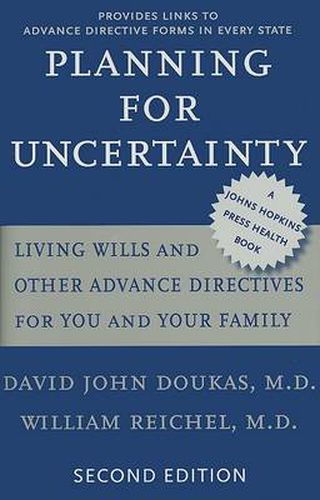 Planning for Uncertainty: Living Wills and Other Advance Directives for You and Your Family