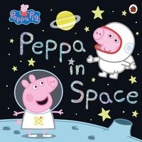 Cover image for Peppa Pig: Peppa in Space