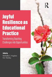 Cover image for Joyful Resilience as Educational Practice: Transforming Teaching Challenges into Opportunities