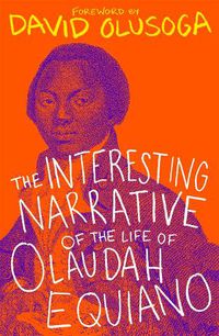 Cover image for The Interesting Narrative of the Life of Olaudah Equiano: With a foreword by David Olusoga
