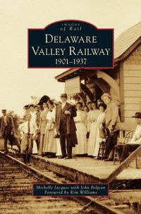 Cover image for Delaware Valley Railway: 1901-1937