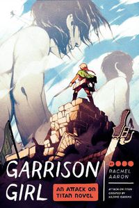 Cover image for Garrison Girl: An Attack on Titan Novel