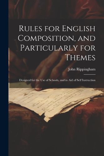 Cover image for Rules for English Composition, and Particularly for Themes