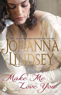 Cover image for Make Me Love You: Sweeping Regency romance of duels, ballrooms and love, from the legendary bestseller
