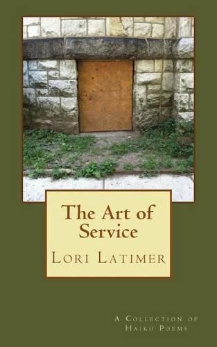 Cover image for The Art of Service: A Collection of Haiku Poems