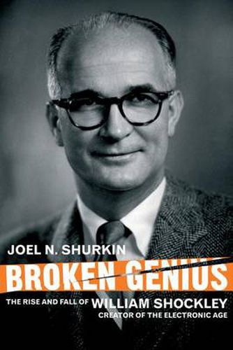 Cover image for Broken Genius: The Rise and Fall of William Shockley, Creator of the Electronic Age