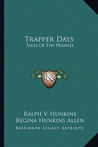 Trapper Days: Tales of the Prairies