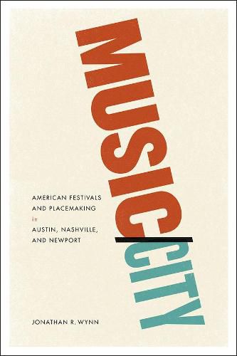 Cover image for Music/City: American Festivals and Placemaking in Austin, Nashville, and Newport