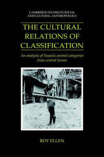 Cover image for The Cultural Relations of Classification: An Analysis of Nuaulu Animal Categories from Central Seram