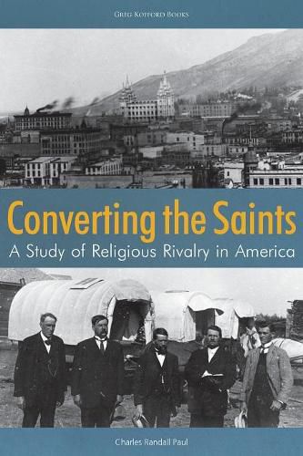 Cover image for Converting the Saints: A Study of Religious Rivalry in America