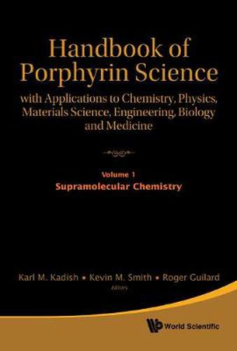 Cover image for Handbook Of Porphyrin Science: With Applications To Chemistry, Physics, Materials Science, Engineering, Biology And Medicine - Volume 1: Supramolecular Chemistry