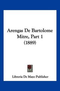 Cover image for Arengas de Bartolome Mitre, Part 1 (1889)