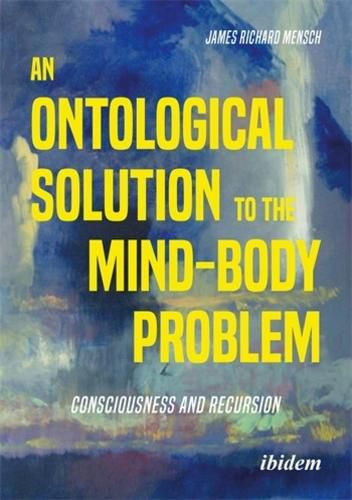 Cover image for An Ontological Solution to the Mind-Body Problem