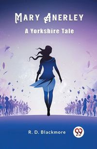 Cover image for Mary Anerley A Yorkshire Tale